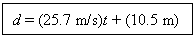 Text Box: d = (25.7 m/s)t + (10.5 m)